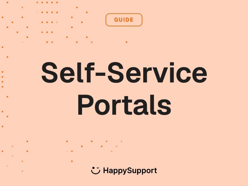 Customer Self-Service Portals: Build One That Deflects