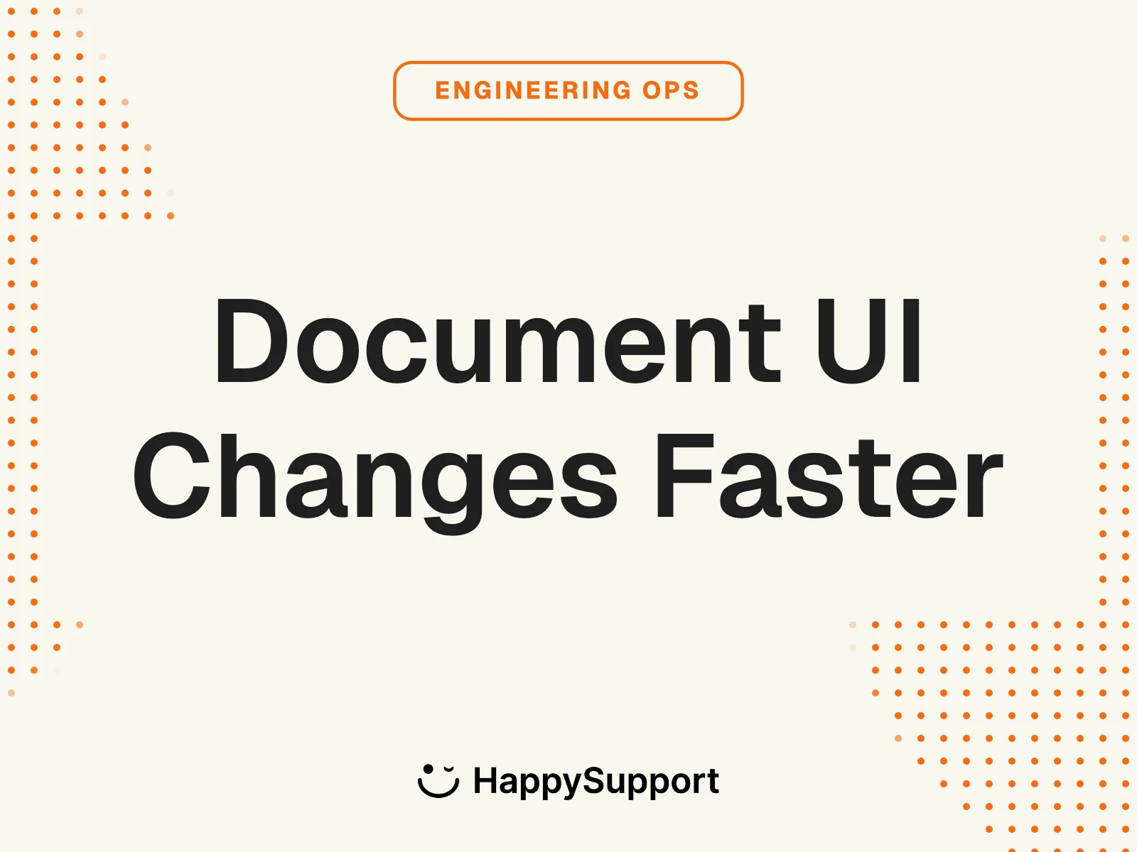 Document UI Changes Without Slowing Engineering