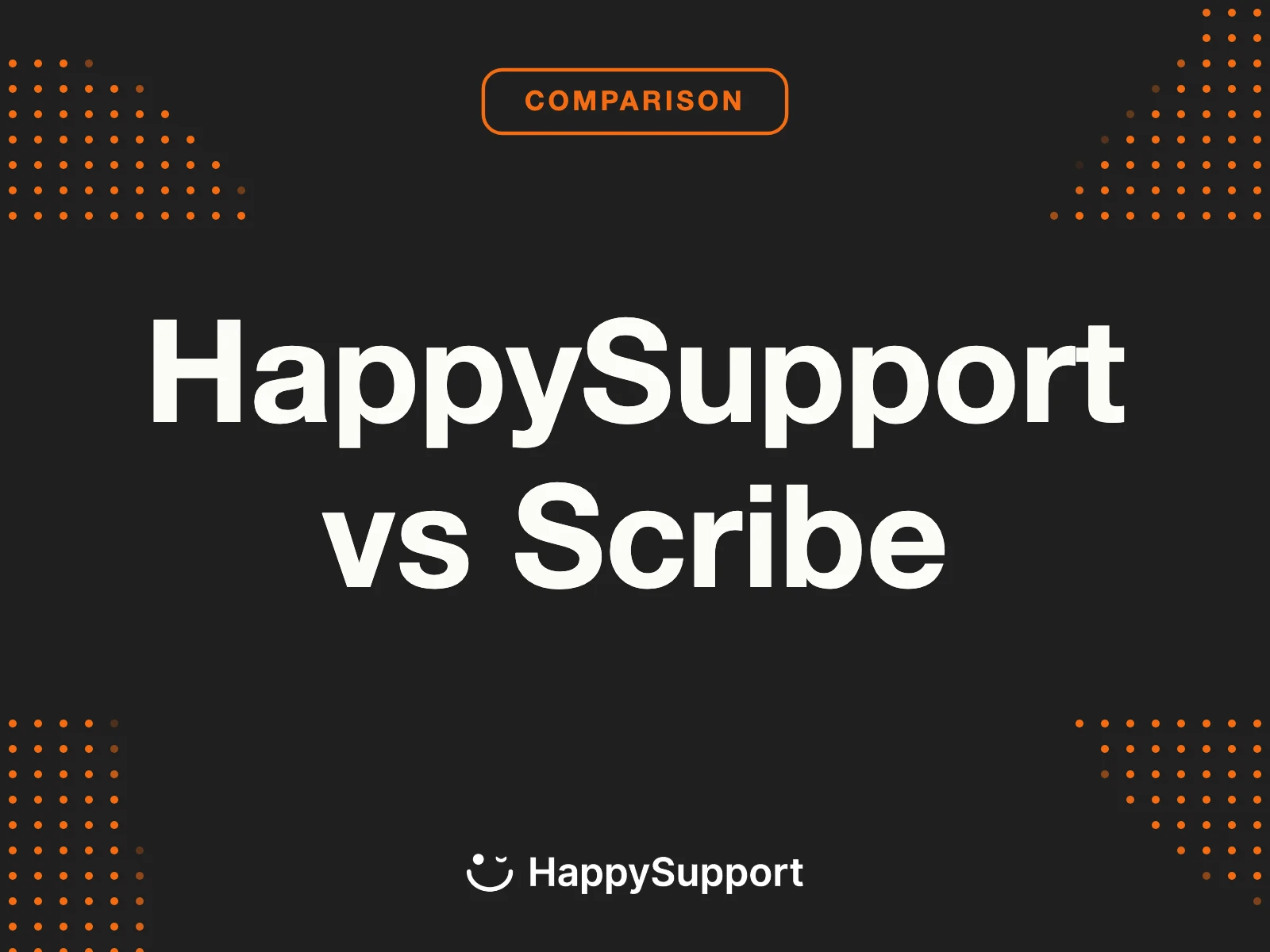 HappySupport vs Scribe: Which Documentation Tool Wins?