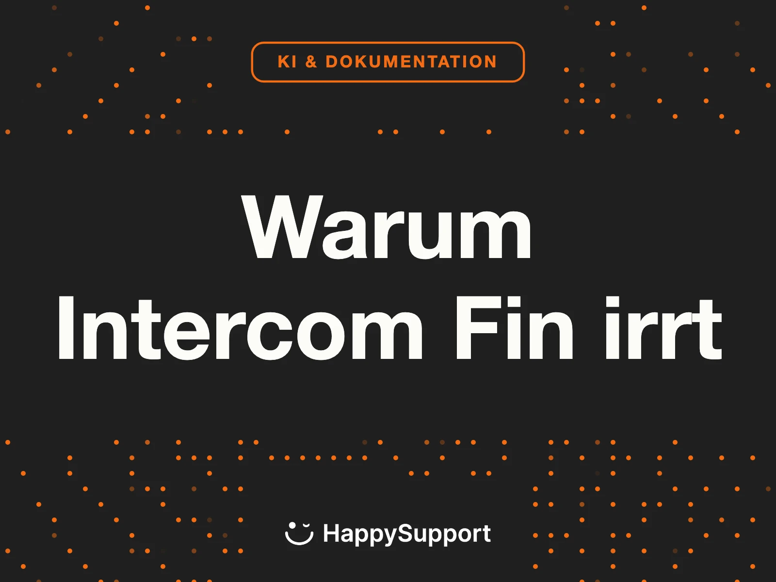 Intercom Fin gibt falsche Antworten: Die Doku ist schuld