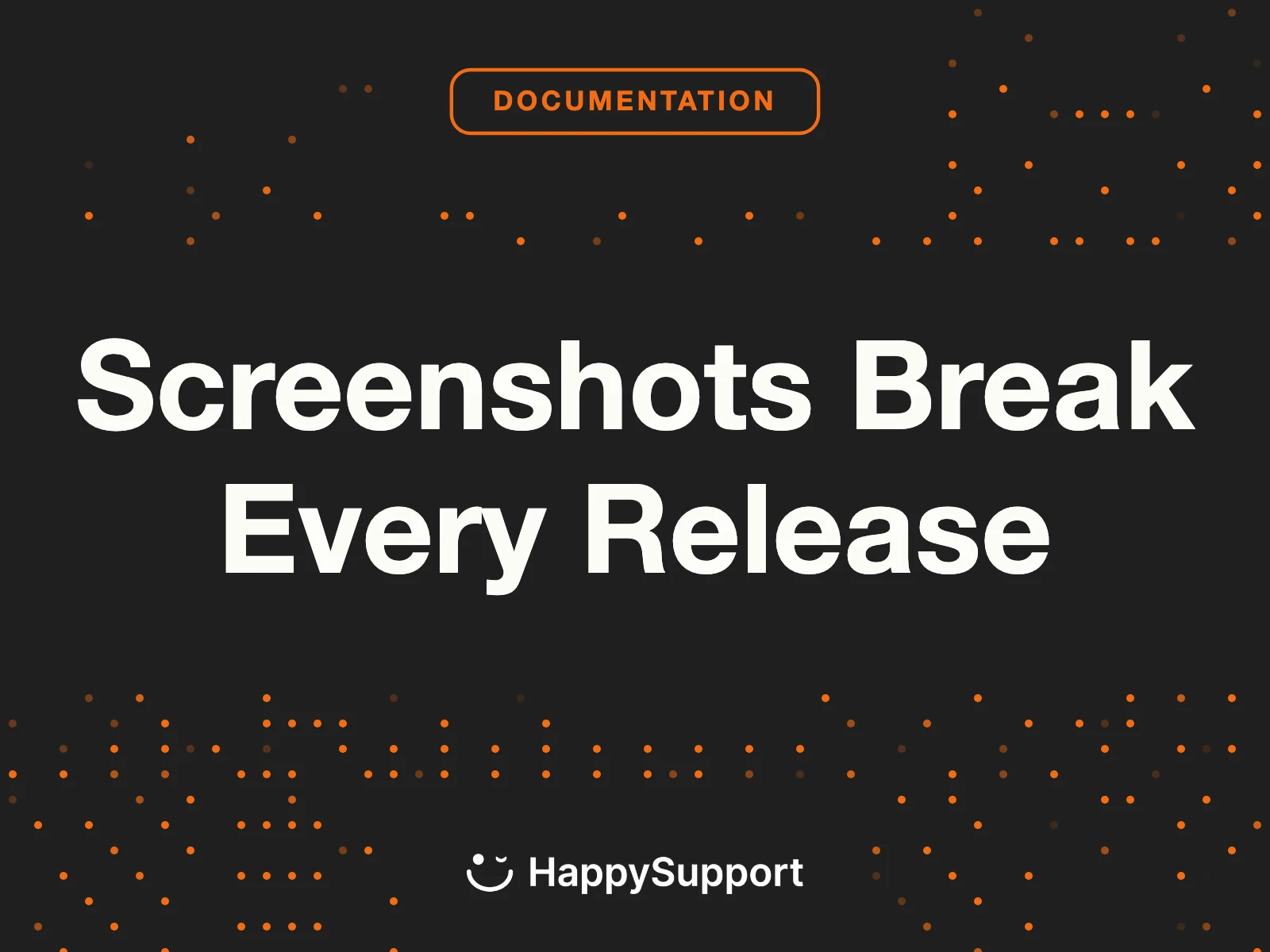 Why Screenshot Tutorials Break After Every Release