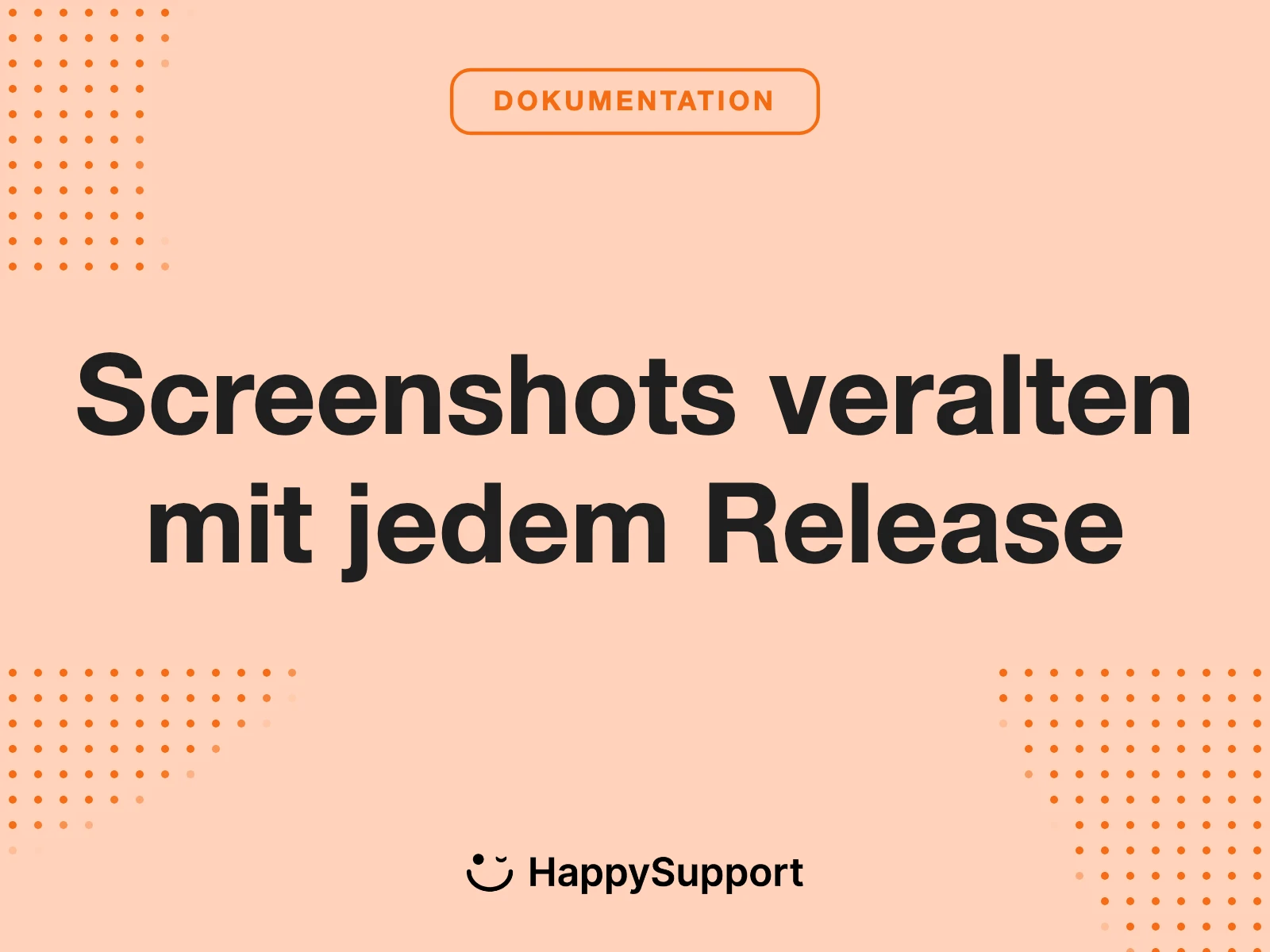 Warum Screenshots in Hilfeartikeln immer veralten