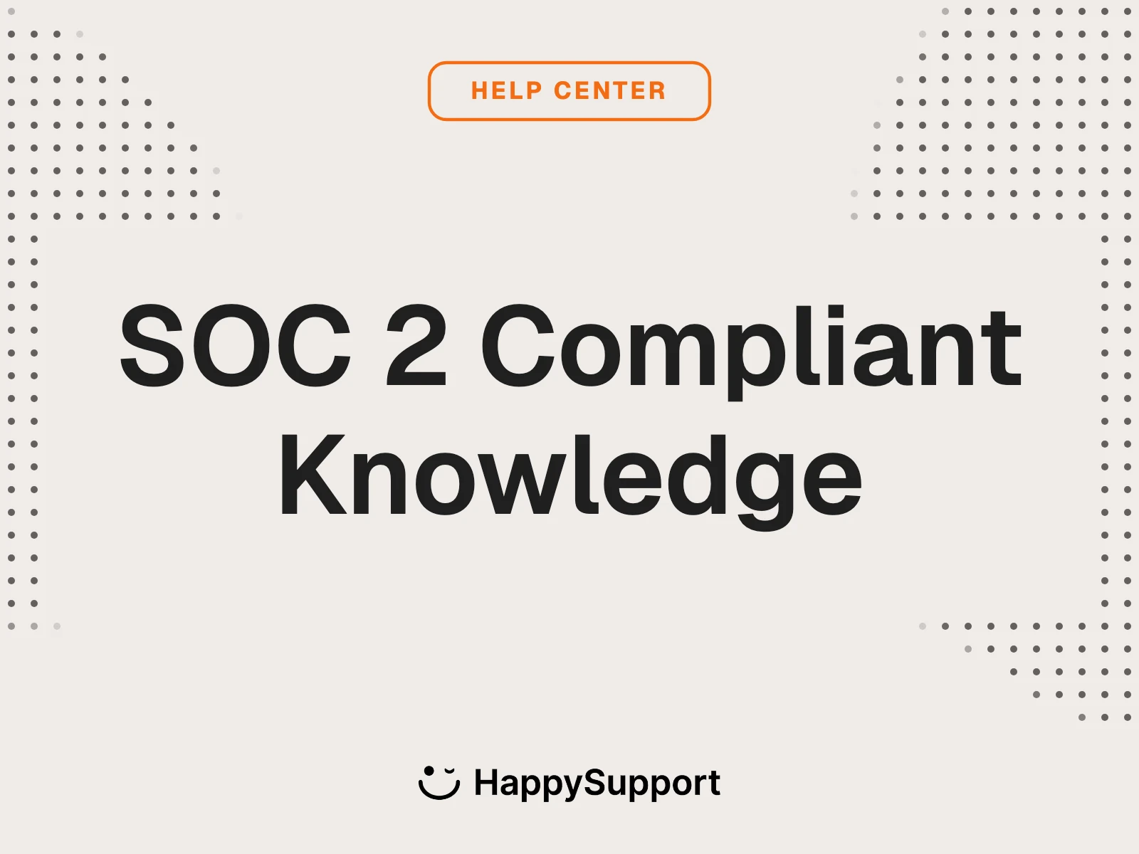 SOC 2 Knowledge Base: What the Report Actually Proves