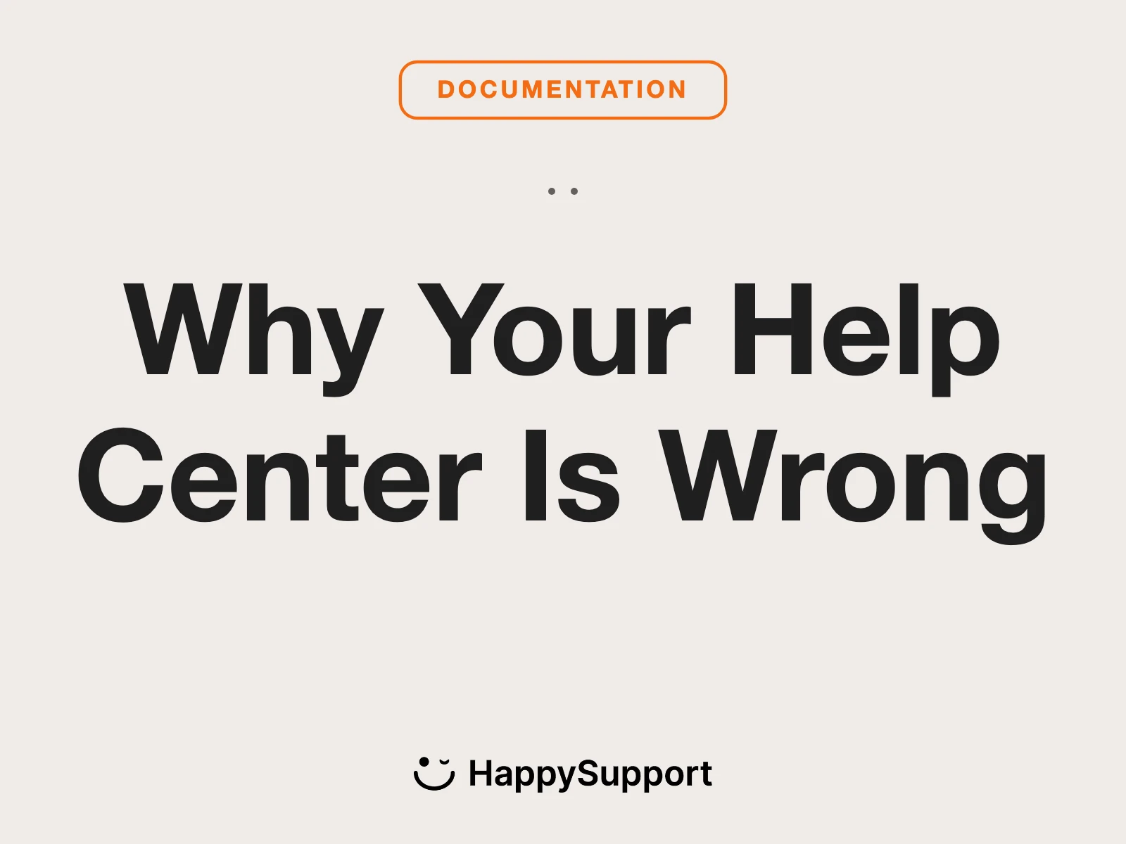 Why Your Help Center Is Always Wrong — And What to Do